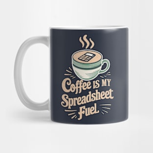 Coffee is my spreadsheet Fuel  | Accountant | Coffee Lover gifts Mug